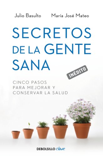 Secretos de la gente sana: Cinco pasos para mejorar y conservar la salud