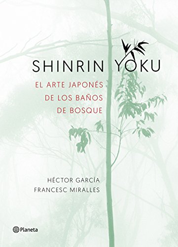 Shinrin-yoku. El arte japonés de los baños de bosque (No Ficción)