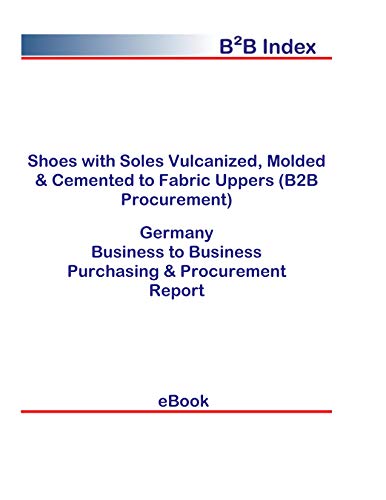 Shoes with Soles Vulcanized, Molded & Cemented to Fabric Uppers (B2B Procurement) in Germany: B2B Purchasing + Procurement Values (English Edition)