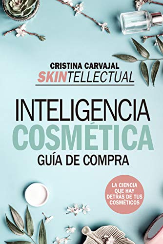 Skintellectual. Cosmética Al desnudo: La ciencia que hay detrás de los cosméticos (Estilo de vida)