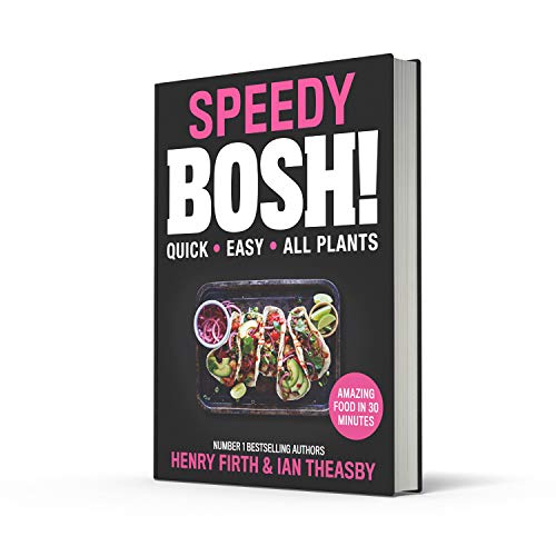 Speedy BOSH!: From the Sunday Times best selling authors comes a brand-new collection of over 100 fast and easy vegan plant based recipes, the must ... and Easy Plant-Based Meals in 30 Minutes