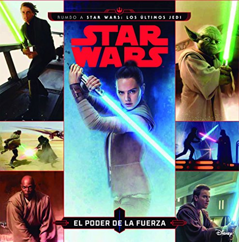 Star Wars. Rumbo a Star Wars: Los últimos Jedi. El poder de la Fuerza: Cuento