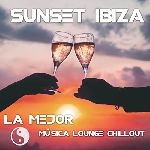 Sunset Ibiza - La Mejor Música Lounge Chillout de Fondo para Restaurantes, Hoteles, Negocios, Bares y Presentaciones