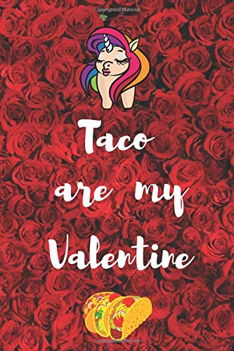 TACO ARE MY VALENTINE: Funny Tacos Blank Lined Notebook Diary College Ruled Composition Book to Write In,Cute Gag Gift for Mexican Food Lovers, ... Valentines Day Gifts for Women and Men