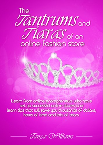 Tantrums & Tiaras of Running an Online Fashion Store (English Edition)