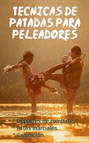 Técnicas de patadas para peleadores de deportes de combate (MMA, kick boxing), practicantes de artes marciales (taekwondo, karate, capoeira, kung fu, muay thai)   y deportes de exhibicion (tricking)