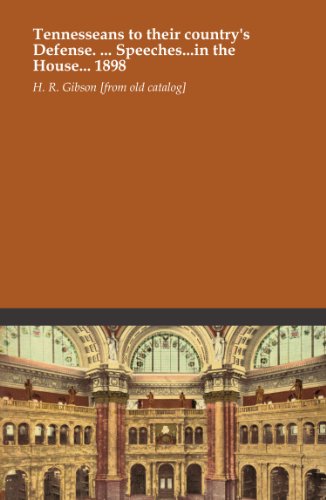 Tennesseans to their country's Defense. ... Speeches...in the House... 1898