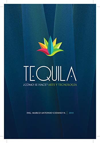 Tequila ¿cómo se hace? Arte y tecnología