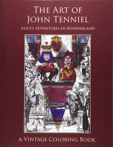 The Art of John Tenniel: Alice's Adventures In Wonderland: Vintage Coloring Adult Coloring Books
