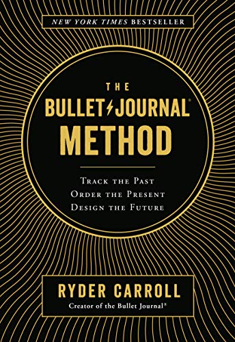 The Bullet Journal Method: Track the Past, Order the Present, Design the Future (English Edition)