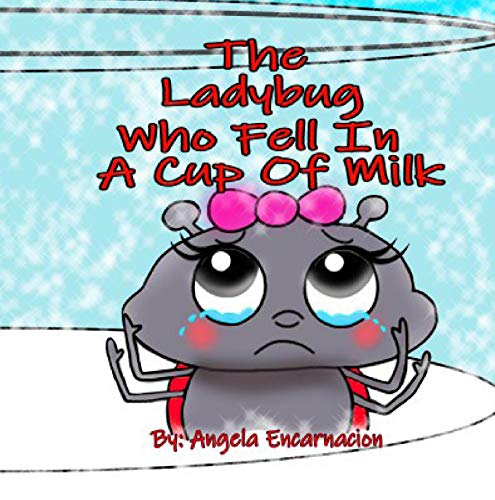 The Ladybug Who Fell In A Cup Of Milk (English Edition)