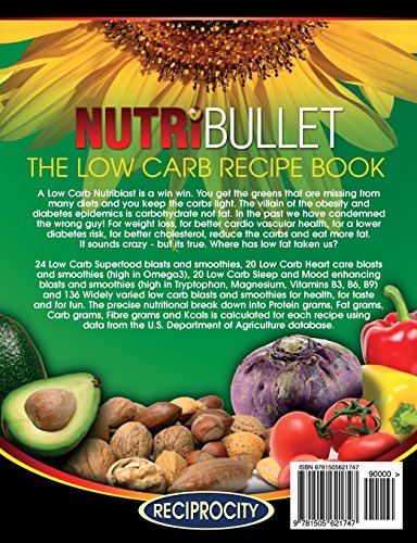 The Low Carb NutriBullet Recipe Book: 200 Health Boosting Low Carb Delicious and Nutritious Blast and Smoothie Recipes