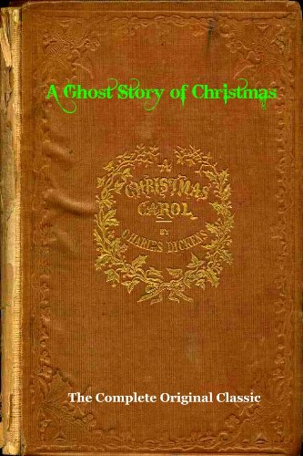 The Original Dicken's Classic A CHRISTMAS CAROL (A Ghost Story of Christmas) [Illustrated With Active Table Of Contents] (English Edition)