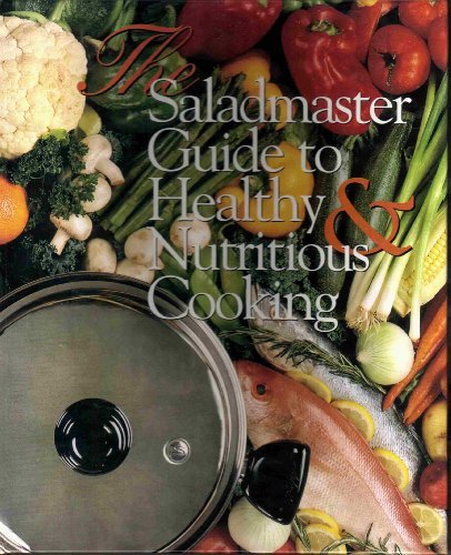 The Saladmaster Guide to Healthy and Nutritious Cooking: From the Kitchen of the Saladmaster by Brenda Shriver (1997-01-22)