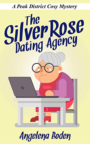 The Silver Rose Dating Agency: A Peak District Cosy Mystery (English Edition)