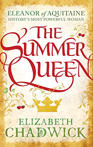 The Summer Queen: A loving mother. A betrayed wife. A queen beyond compare. (Eleanor of Aquitaine Book 1) (English Edition)