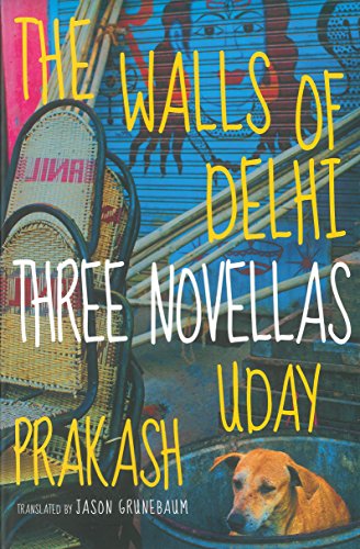 The Walls Of Delhi: Three Stories: Three Novellas