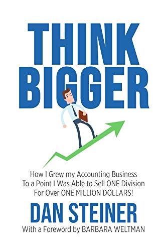 THINK BIGGER: How I Grew my Accounting Business to a Point I was able to Sell ONE DIVISION for Over ONE MILLION DOLLARS! (English Edition)