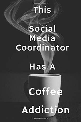 This Social Media Coordinator Has A Coffee Addiction: Blank Lined Notebook | Gift for Boss, Co-workers, Friends, and Loved Ones