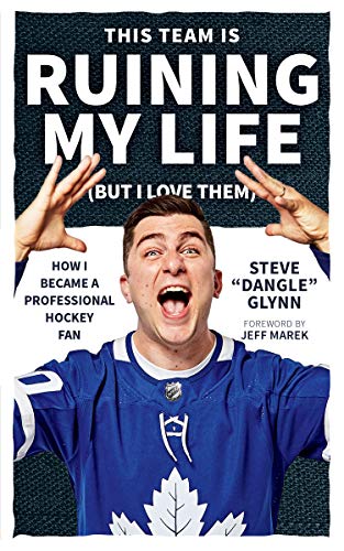 This Team Is Ruining My Life (But I Love Them): How I Became a Professional Hockey Fan (English Edition)