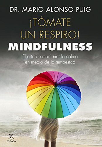 ¡Tómate un respiro! Mindfulness: El arte de mantener la calma en medio de la tempestad (FUERA DE COLECCIÓN Y ONE SHOT)