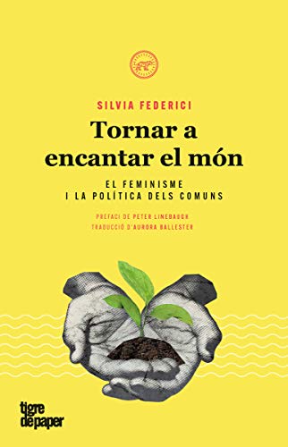 Tornar a encantar el món: El feminisme i la política dels comuns: 24 (Urpes, les armes del tigre)