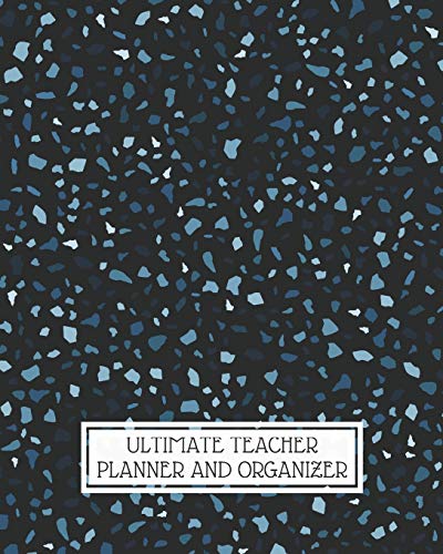 Ultimate Teacher Planner and Organizer: Terrazzo Granit 11-month Planner August-June 150 Pages Daily Weekly and Monthly Planning Yearly School ... for EQ/I Can Events Meetings and More!