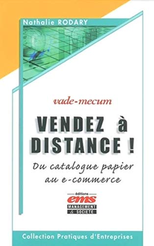 Vendez a distance ! - du catalogue papier au e-commerce - vade-mecum (Pratiques d'entreprises)