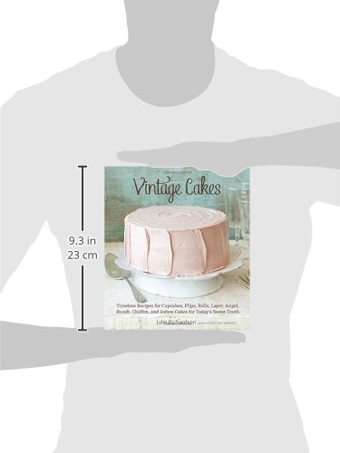 Vintage Cakes: Timeless Recipes for Cupcakes, Flips, Rolls, Layer, Angel, Bundt, Chiffon, and Icebox Cakes for Today's Sweet Tooth