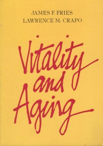 Vitality and Aging: Implications of the Rectangular Curve by Fries, James F. (1981) Paperback