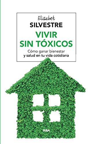 Vivir sin tóxicos: Cómo ganar bienestar y salud en tu vida cotidiana