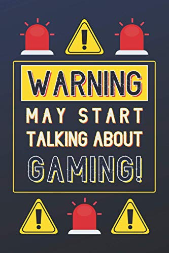 Warning May Start Talking About Gaming!: Gaming Gifts: Personalised Notebook or Journal: Blank Lined Paperback Book Gift