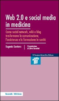 Web 2.0 e social media in medicina. Come social network, wiki e blog trasformano la comunicazione, l'assistenza e la formazione in sanità (Mappe)