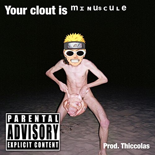 Your Clout Is Minuscule (feat. D.M.) [Explicit]