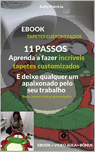 11 Passos Aprenda A Fazer Incríveis Tapetes Customizados (Portuguese Edition)