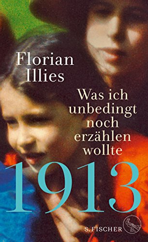 1913 – Was ich unbedingt noch erzählen wollte: Die Fortsetzung des Bestsellers 1913 (German Edition)