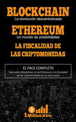 3 EN 1: BLOCKCHAIN, la revolución descentralizada + ETHEREUM, un mundo de posibilidades + LA FISCALIDAD DE LAS CRIPTOMONEDAS (1Millionxbtc nº 7)