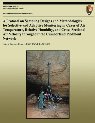 A Protocol on Sampling Designs and Methodologies for Selective and Adaptive Monitoring in Caves or Air Temperature, Relative Humidity, and ... Resource Report NPS/CUPN/NRR-2012/491)