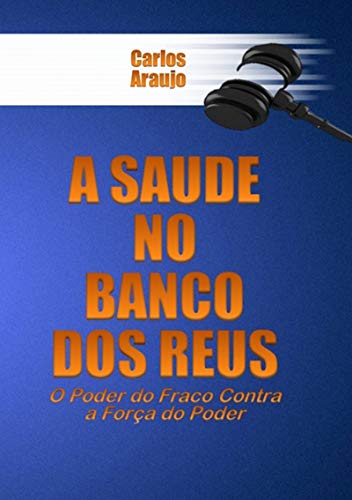 A Saúde No Banco Dos Réus (Portuguese Edition)