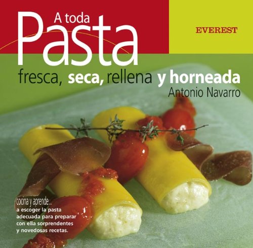 A toda pasta. Fresca, seca, rellena y al horno (Cocina y aprende)