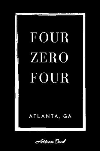 Address Book Four Zero Four Atlanta, GA: A Black Personal Organizer With Area Code 404 For Contacts, Addresses, Phone Numbers, Emails, Birthdays & Social Media Handles