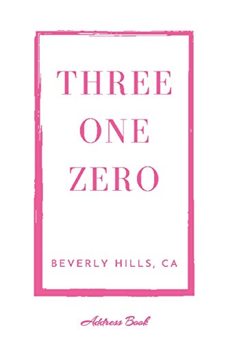 Address Book Three One Zero Beverly Hills, CA: A White Personal Organizer With Hot Pink Area Code 310 For Contacts, Addresses, Phone Numbers, Emails, Birthdays & Social Media Handles