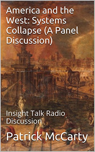 America and the West: Systems Collapse (A Panel Discussion): Insight Talk Radio Discussion (ICG Talk Radio Discussion Book 8) (English Edition)