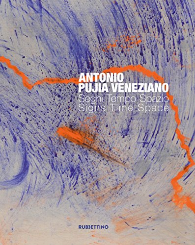 Antonio Pujia Veneziano. Segni tempo spazio. Catalogo della mostra (Corigliano Calabro, 23 maggio-26 giugno 2015). Ediz. italiana e inglese (Varia)