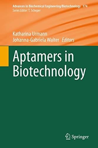 Aptamers in Biotechnology (Advances in Biochemical Engineering/Biotechnology Book 174) (English Edition)