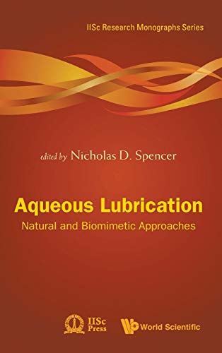 AQUEOUS LUBRICATION: NATURAL AND BIOMIMETIC APPROACHES: 3 (Iisc Research Monographs Series)