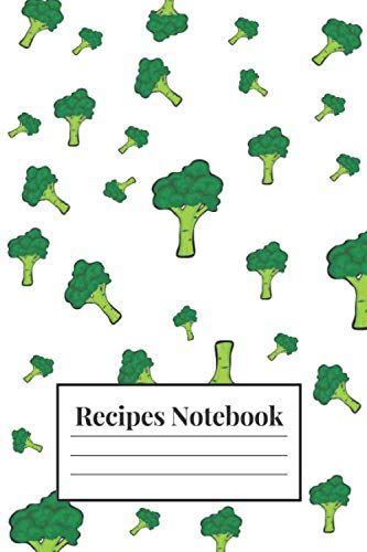 Broccoli Recipe Notebook - Blank Organizer To Write In: Collect the Recipes You Love in Your Family Cookbook( 112 pages, 6x9 Journal)