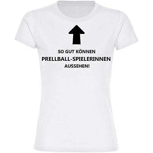 Camiseta con texto en alemán "So gut können Prellball-Spielerinnen aussehen! Blanco Mujer Talla S - 2XL Blanco L