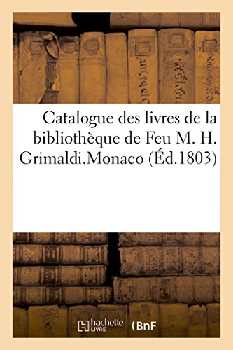 Catalogue des livres de la bibliothèque de Feu M. H. Grimaldi.Monaco (Généralités)