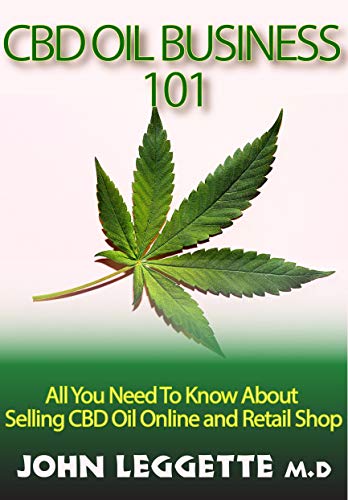 CBD OIL BUSINESS 101: All you need to know about selling cbd oil online and retail shop (English Edition)